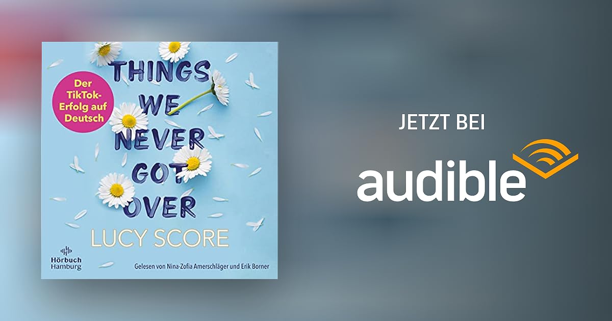 Things We Never Got Over von Lucy Score, Karen Gerwig Hörbuch Download Audible.de Deutsch